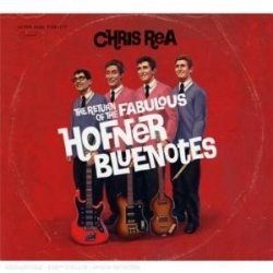 Chris Rea - Return Of The Fabulous Hofner Bluenotes